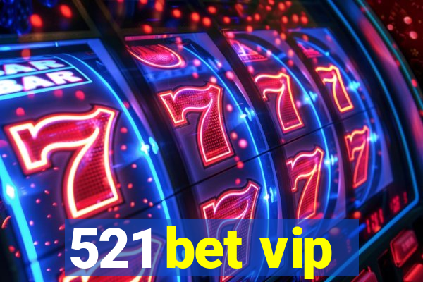 521 bet vip